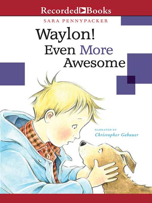 Title details for Waylon! Even More Awesome by Sara Pennypacker - Available